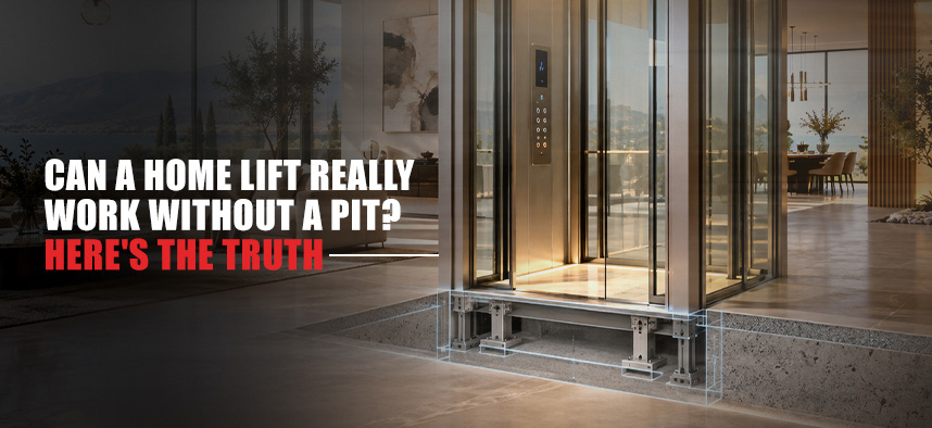 Can a Home Lift Really Work Without a Pit? Here's the Truth