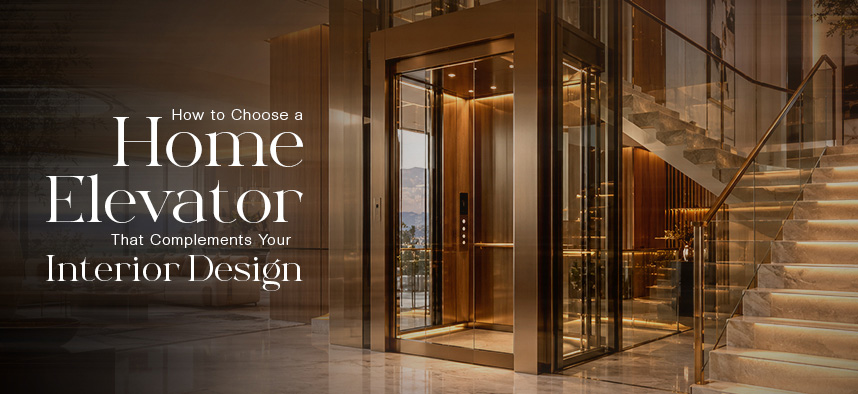 Small Lift for Home: How to Choose One That Complements Your Interior Design
