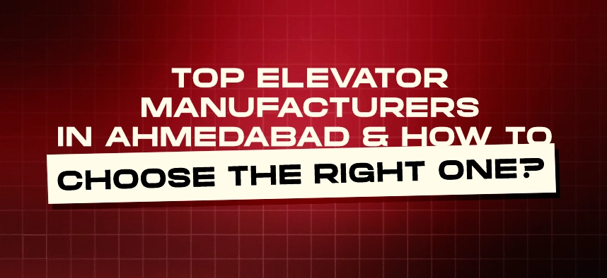 Top Elevator Manufacturers in Ahmedabad