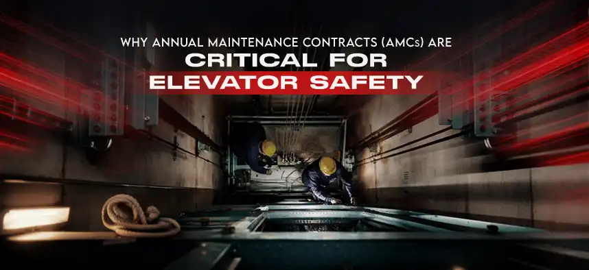 Why Annual Maintenance Contracts (AMCs) Are Critical for Elevator Safety
